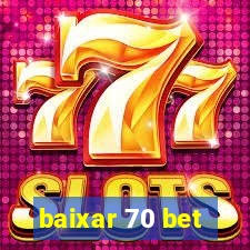 baixar 70 bet